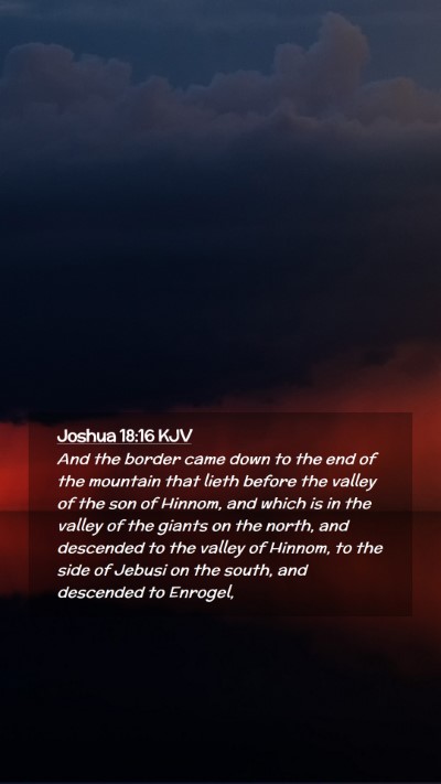 Picture 02 - Joshua 18:16 KJV Mobile Phone Wallpaper - And the border came down to the end of the - Mobile Bible Verse Wallpaper
