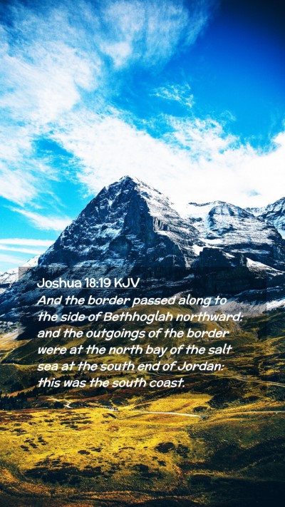 Picture 02 - Joshua 18:19 KJV Mobile Phone Wallpaper - And the border passed along to the side of - Mobile Bible Verse Wallpaper