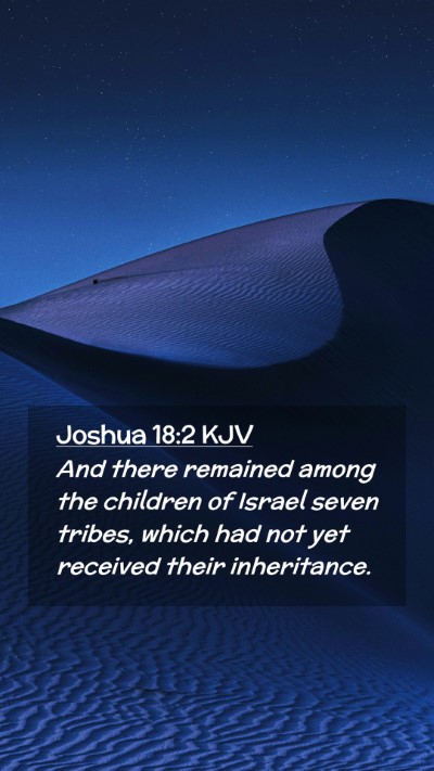 Picture 02 - Joshua 18:2 KJV Mobile Phone Wallpaper - And there remained among the children of Israel - Mobile Bible Verse Wallpaper