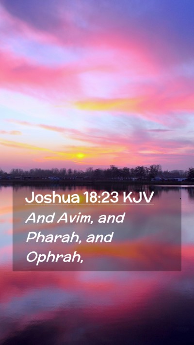 Picture 02 - Joshua 18:23 KJV Mobile Phone Wallpaper - And Avim, and Pharah, and - Mobile Bible Verse Wallpaper