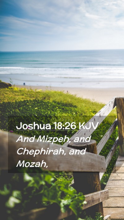 Picture 02 - Joshua 18:26 KJV Mobile Phone Wallpaper - And Mizpeh, and Chephirah, and - Mobile Bible Verse Wallpaper
