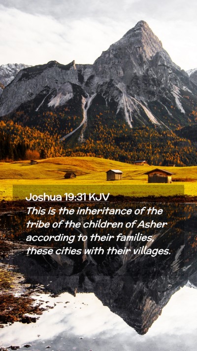 Picture 02 - Joshua 19:31 KJV Mobile Phone Wallpaper - This is the inheritance of the tribe of the - Mobile Bible Verse Wallpaper
