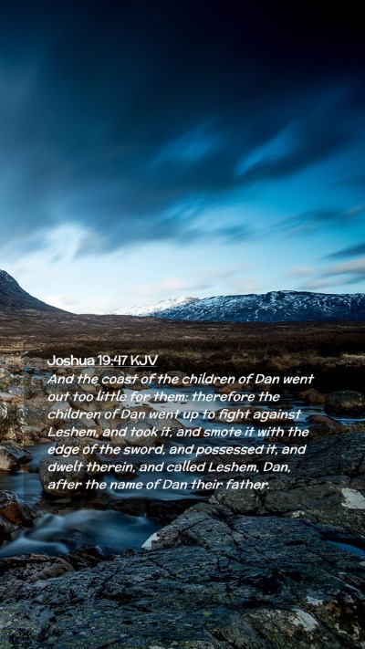 Picture 02 - Joshua 19:47 KJV Mobile Phone Wallpaper - And the coast of the children of Dan went out too - Mobile Bible Verse Wallpaper