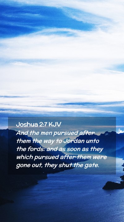 Picture 02 - Joshua 2:7 KJV Mobile Phone Wallpaper - And the men pursued after them the way to Jordan - Mobile Bible Verse Wallpaper