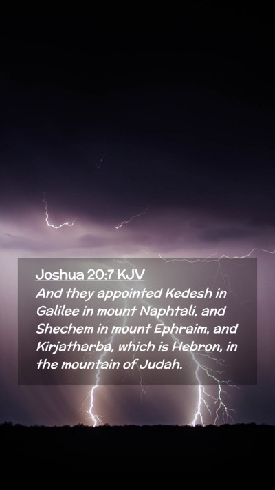 Picture 02 - Joshua 20:7 KJV Mobile Phone Wallpaper - And they appointed Kedesh in Galilee in mount - Mobile Bible Verse Wallpaper
