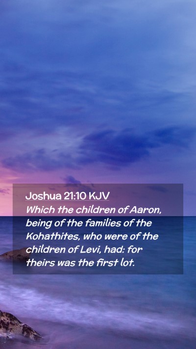 Picture 02 - Joshua 21:10 KJV Mobile Phone Wallpaper - Which the children of Aaron, being of the - Mobile Bible Verse Wallpaper