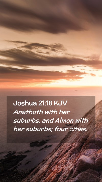 Picture 02 - Joshua 21:18 KJV Mobile Phone Wallpaper - Anathoth with her suburbs, and Almon with her - Mobile Bible Verse Wallpaper