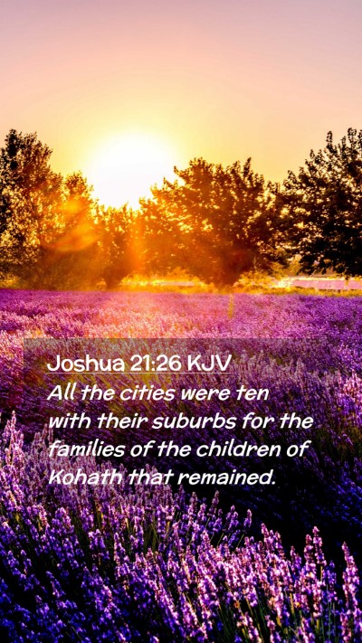 Picture 02 - Joshua 21:26 KJV Mobile Phone Wallpaper - All the cities were ten with their suburbs for - Mobile Bible Verse Wallpaper