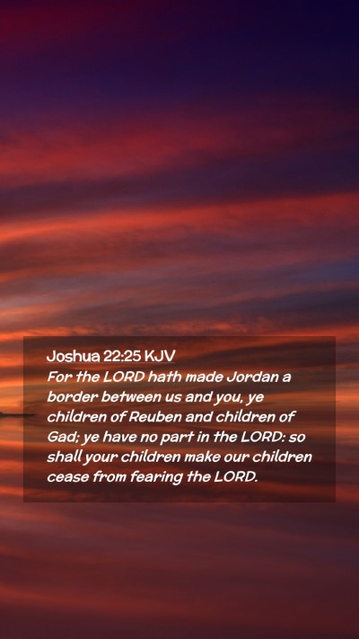 Picture 02 - Joshua 22:25 KJV Mobile Phone Wallpaper - For the LORD hath made Jordan a border between us - Mobile Bible Verse Wallpaper