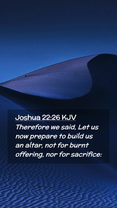 Picture 02 - Joshua 22:26 KJV Mobile Phone Wallpaper - Therefore we said, Let us now prepare to build us - Mobile Bible Verse Wallpaper