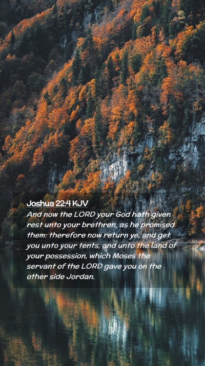 Picture 02 - Joshua 22:4 KJV Mobile Phone Wallpaper - And now the LORD your God hath given rest unto - Mobile Bible Verse Wallpaper