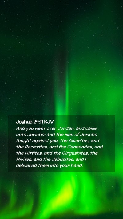 Picture 02 - Joshua 24:11 KJV Mobile Phone Wallpaper - And you went over Jordan, and came unto Jericho: - Mobile Bible Verse Wallpaper