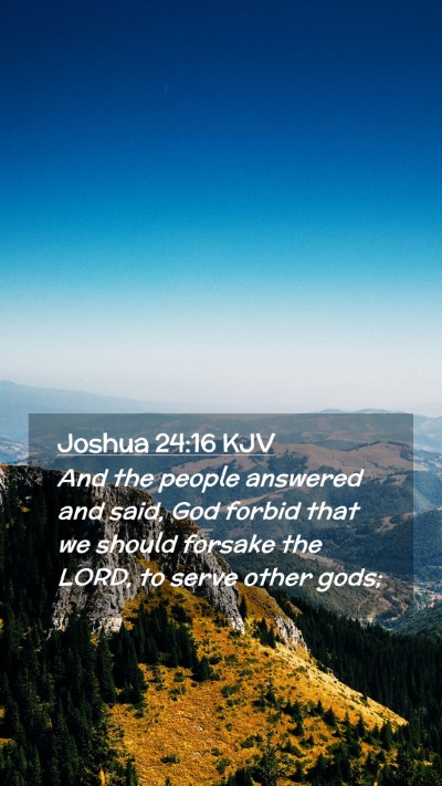 Picture 02 - Joshua 24:16 KJV Mobile Phone Wallpaper - And the people answered and said, God forbid that - Mobile Bible Verse Wallpaper