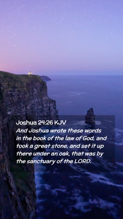 Picture 02 - Joshua 24:26 KJV Mobile Phone Wallpaper - And Joshua wrote these words in the book of the - Mobile Bible Verse Wallpaper