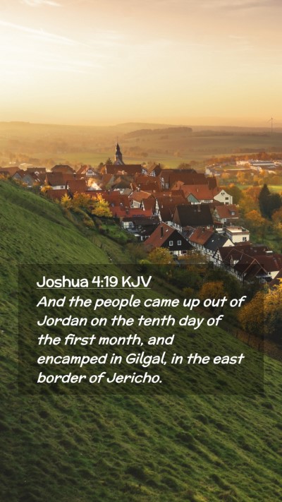 Picture 02 - Joshua 4:19 KJV Mobile Phone Wallpaper - And the people came up out of Jordan on the tenth - Mobile Bible Verse Wallpaper