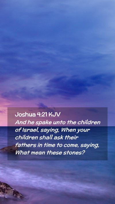 Picture 02 - Joshua 4:21 KJV Mobile Phone Wallpaper - And he spake unto the children of Israel, saying, - Mobile Bible Verse Wallpaper