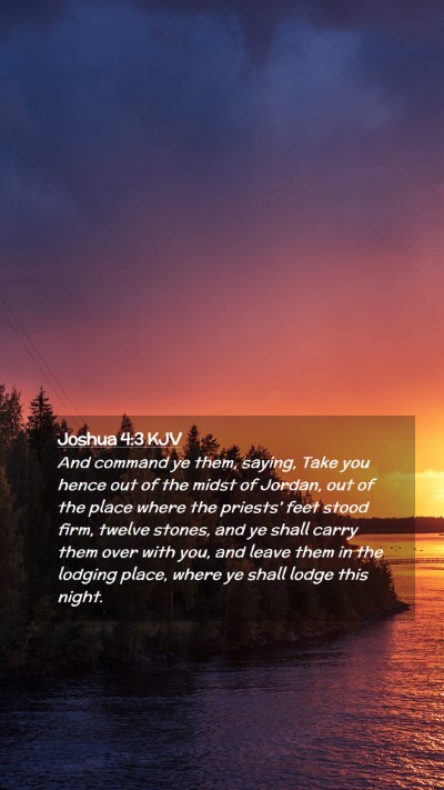 Picture 02 - Joshua 4:3 KJV Mobile Phone Wallpaper - And command ye them, saying, Take you hence out - Mobile Bible Verse Wallpaper