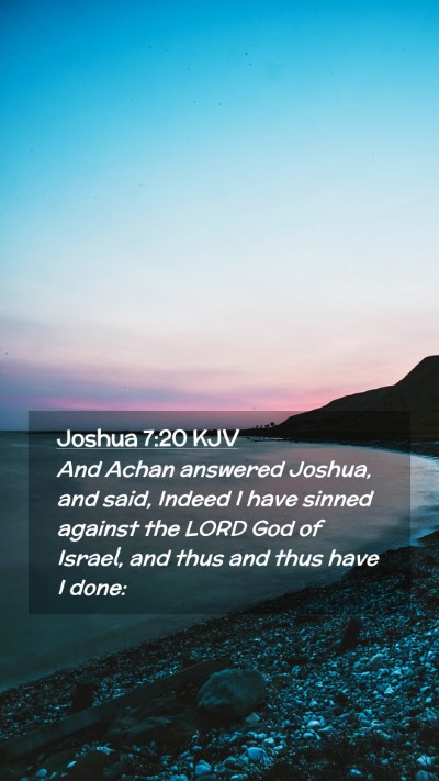 Picture 02 - Joshua 7:20 KJV Mobile Phone Wallpaper - And Achan answered Joshua, and said, Indeed I - Mobile Bible Verse Wallpaper