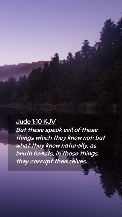 Picture 02 - Jude 1:10 KJV Mobile Phone Wallpaper - But these speak evil of those things which they - Mobile Bible Verse Wallpaper