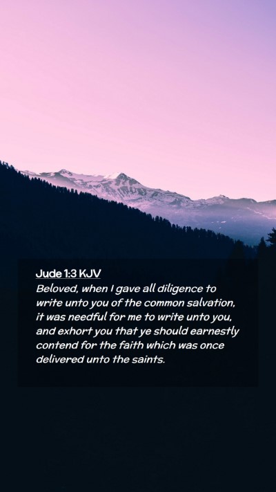 Picture 02 - Jude 1:3 KJV Mobile Phone Wallpaper - Beloved, when I gave all diligence to write unto - Mobile Bible Verse Wallpaper