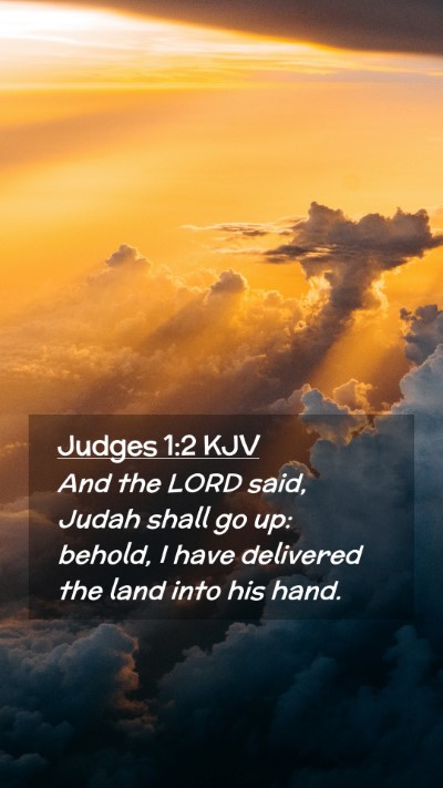 Picture 02 - Judges 1:2 KJV Mobile Phone Wallpaper - And the LORD said, Judah shall go up: behold, I - Mobile Bible Verse Wallpaper