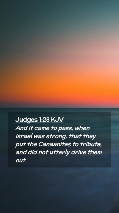 Picture 02 - Judges 1:28 KJV Mobile Phone Wallpaper - And it came to pass, when Israel was strong, that - Mobile Bible Verse Wallpaper