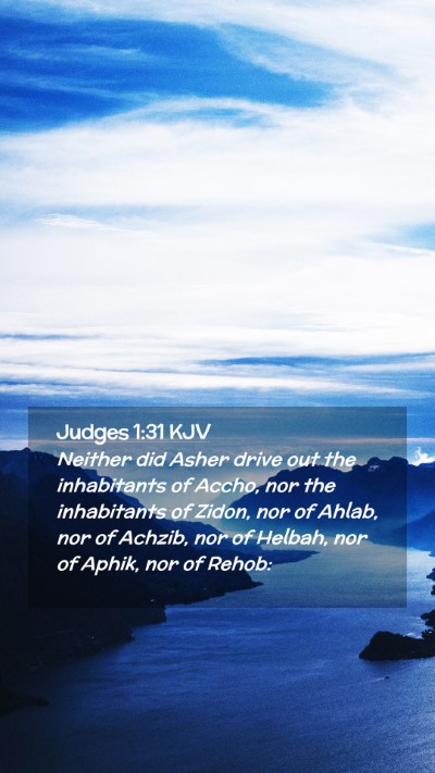 Picture 02 - Judges 1:31 KJV Mobile Phone Wallpaper - Neither did Asher drive out the inhabitants of - Mobile Bible Verse Wallpaper