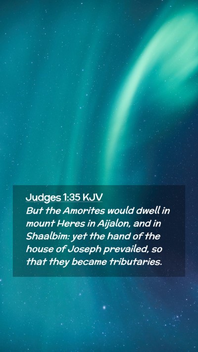 Picture 02 - Judges 1:35 KJV Mobile Phone Wallpaper - But the Amorites would dwell in mount Heres in - Mobile Bible Verse Wallpaper