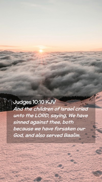 Picture 02 - Judges 10:10 KJV Mobile Phone Wallpaper - And the children of Israel cried unto the LORD, - Mobile Bible Verse Wallpaper