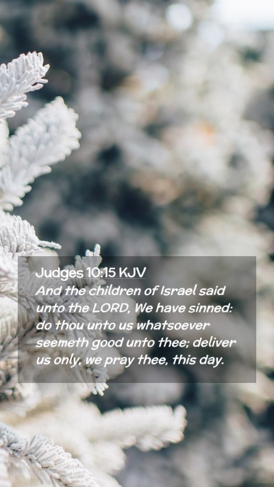 Picture 02 - Judges 10:15 KJV Mobile Phone Wallpaper - And the children of Israel said unto the LORD, We - Mobile Bible Verse Wallpaper