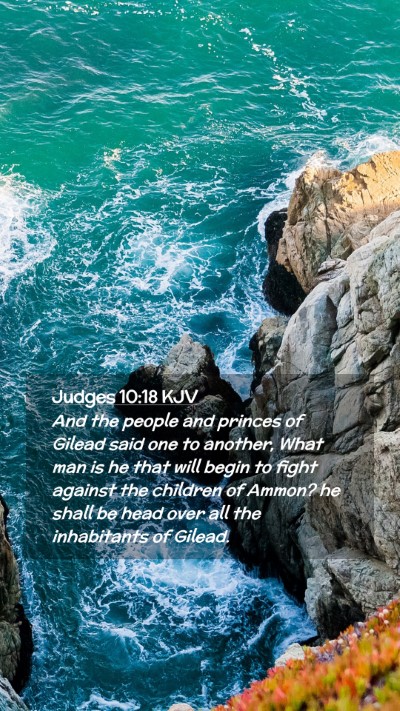 Picture 02 - Judges 10:18 KJV Mobile Phone Wallpaper - And the people and princes of Gilead said one to - Mobile Bible Verse Wallpaper
