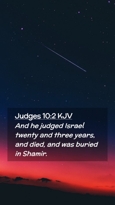 Picture 02 - Judges 10:2 KJV Mobile Phone Wallpaper - And he judged Israel twenty and three years, and - Mobile Bible Verse Wallpaper