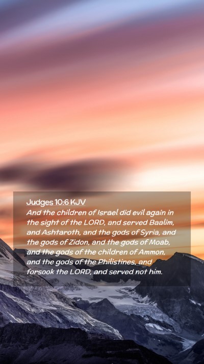 Picture 02 - Judges 10:6 KJV Mobile Phone Wallpaper - And the children of Israel did evil again in the - Mobile Bible Verse Wallpaper