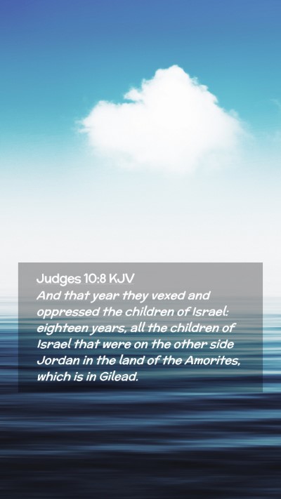 Picture 02 - Judges 10:8 KJV Mobile Phone Wallpaper - And that year they vexed and oppressed the - Mobile Bible Verse Wallpaper