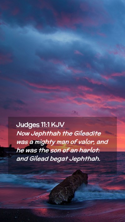 Picture 02 - Judges 11:1 KJV Mobile Phone Wallpaper - Now Jephthah the Gileadite was a mighty man of - Mobile Bible Verse Wallpaper