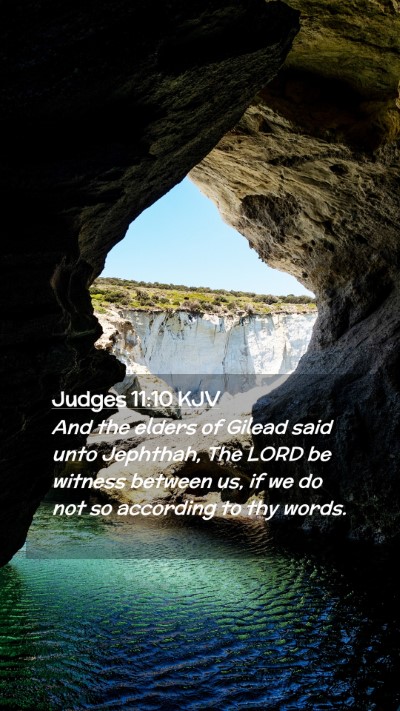 Picture 02 - Judges 11:10 KJV Mobile Phone Wallpaper - And the elders of Gilead said unto Jephthah, The - Mobile Bible Verse Wallpaper