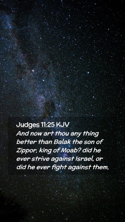 Picture 02 - Judges 11:25 KJV Mobile Phone Wallpaper - And now art thou any thing better than Balak the - Mobile Bible Verse Wallpaper