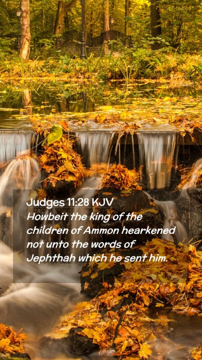 Picture 02 - Judges 11:28 KJV Mobile Phone Wallpaper - Howbeit the king of the children of Ammon - Mobile Bible Verse Wallpaper