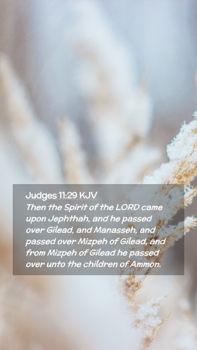 Picture 02 - Judges 11:29 KJV Mobile Phone Wallpaper - Then the Spirit of the LORD came upon Jephthah, - Mobile Bible Verse Wallpaper