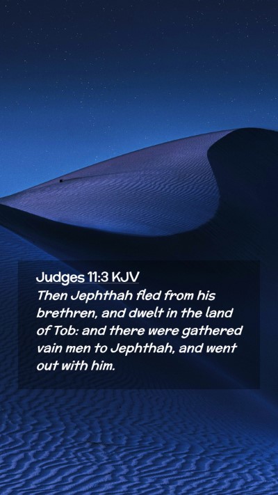 Picture 02 - Judges 11:3 KJV Mobile Phone Wallpaper - Then Jephthah fled from his brethren, and dwelt - Mobile Bible Verse Wallpaper