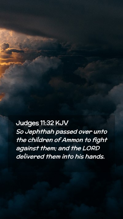 Picture 02 - Judges 11:32 KJV Mobile Phone Wallpaper - So Jephthah passed over unto the children of - Mobile Bible Verse Wallpaper