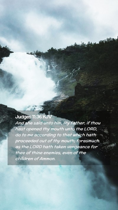 Picture 02 - Judges 11:36 KJV Mobile Phone Wallpaper - And she said unto him, My father, if thou hast - Mobile Bible Verse Wallpaper