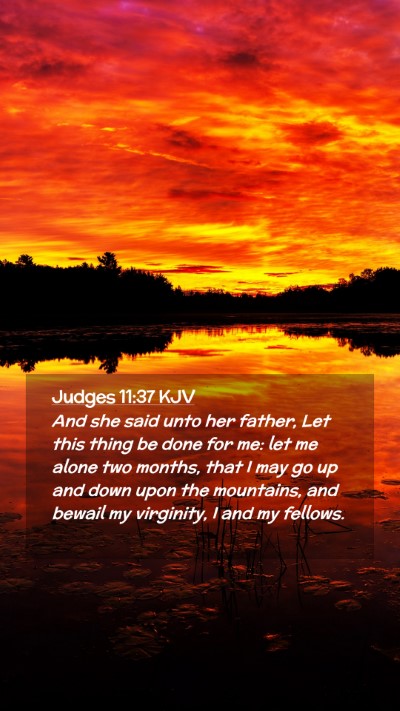 Picture 02 - Judges 11:37 KJV Mobile Phone Wallpaper - And she said unto her father, Let this thing be - Mobile Bible Verse Wallpaper