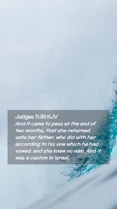 Picture 02 - Judges 11:39 KJV Mobile Phone Wallpaper - And it came to pass at the end of two months, - Mobile Bible Verse Wallpaper