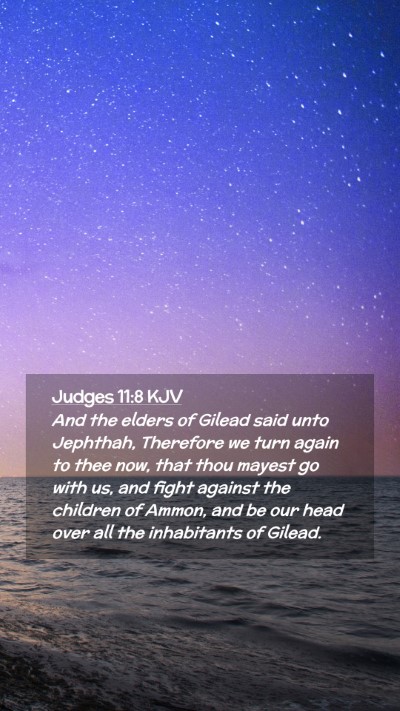 Picture 02 - Judges 11:8 KJV Mobile Phone Wallpaper - And the elders of Gilead said unto Jephthah, - Mobile Bible Verse Wallpaper