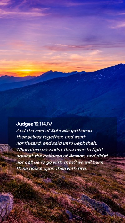 Picture 02 - Judges 12:1 KJV Mobile Phone Wallpaper - And the men of Ephraim gathered themselves - Mobile Bible Verse Wallpaper