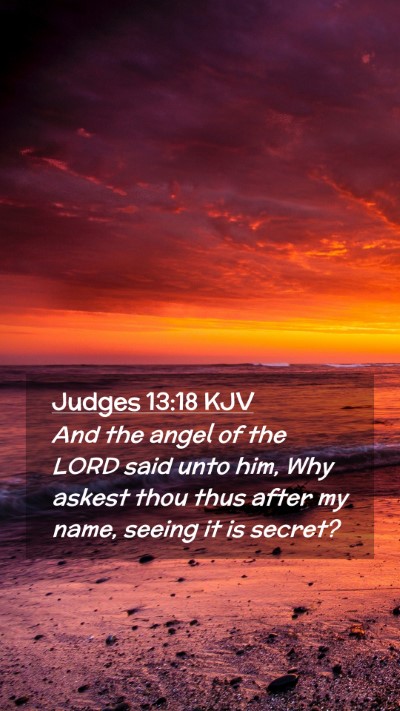 Picture 02 - Judges 13:18 KJV Mobile Phone Wallpaper - And the angel of the LORD said unto him, Why - Mobile Bible Verse Wallpaper