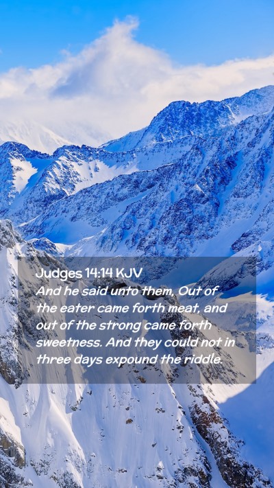 Picture 02 - Judges 14:14 KJV Mobile Phone Wallpaper - And he said unto them, Out of the eater came - Mobile Bible Verse Wallpaper