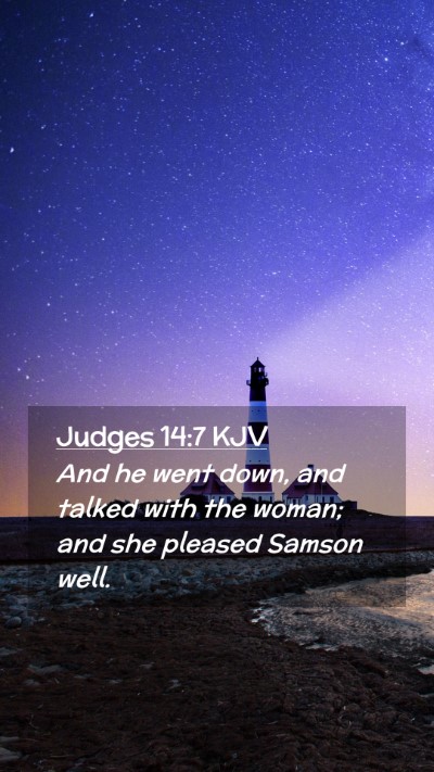 Picture 02 - Judges 14:7 KJV Mobile Phone Wallpaper - And he went down, and talked with the woman; and - Mobile Bible Verse Wallpaper