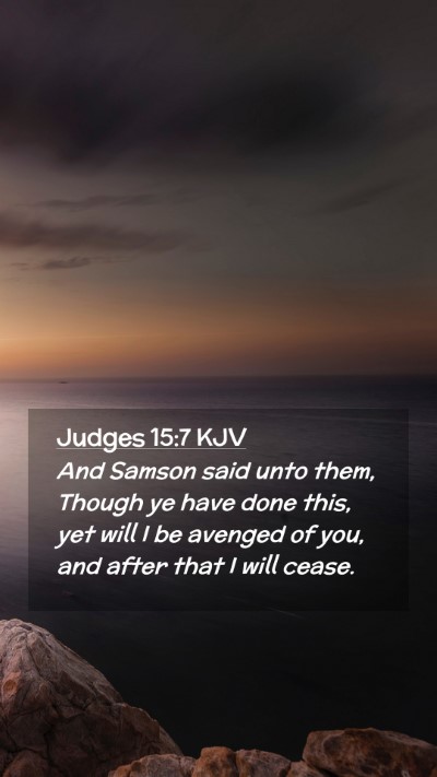 Picture 02 - Judges 15:7 KJV Mobile Phone Wallpaper - And Samson said unto them, Though ye have done - Mobile Bible Verse Wallpaper